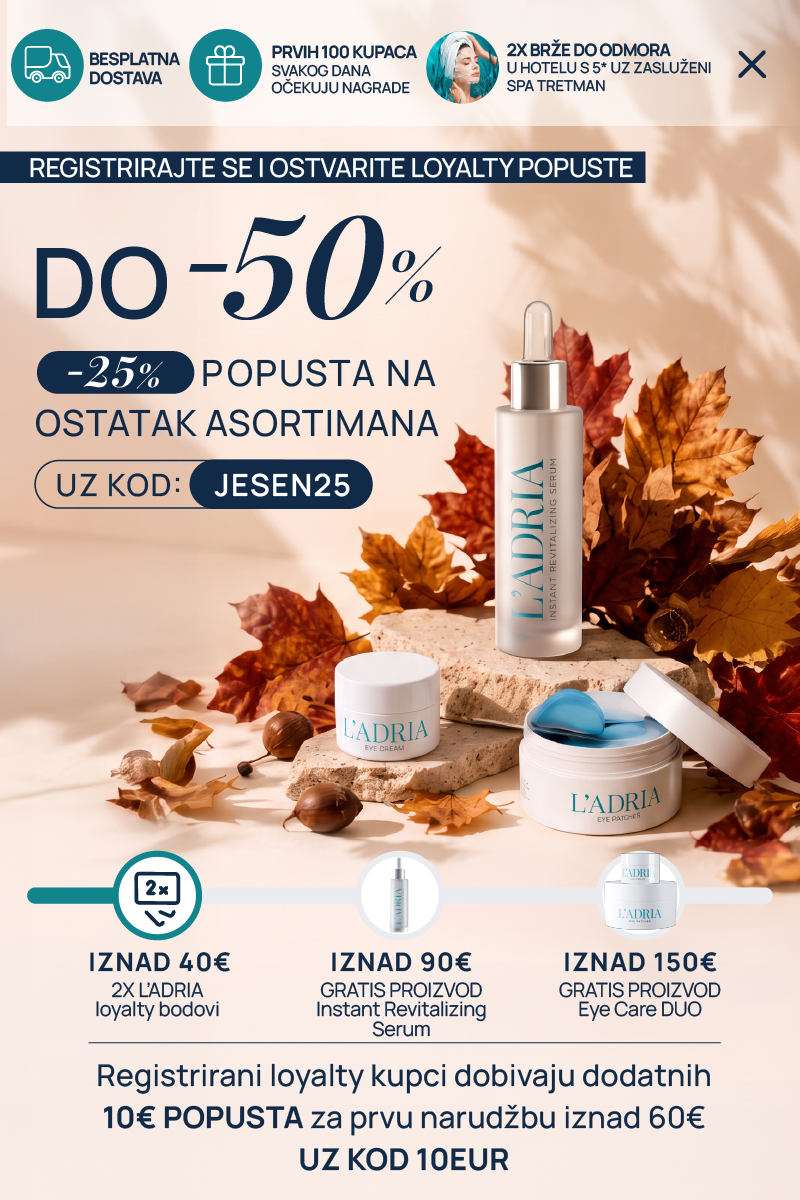 Registrirajte se i ostvarite loyalty popuste do -50%. 25% popusta na ostatak asortimana uz kod JESEN25. Besplatna dostava. Prvih 100 kupaca svakog dana očekuju nagrade: iznad 40€ 2x L'ADRIA loyalty bodovi, iznad 90€ gratis Regenerative Cream, iznad 150€ gratis Eye Care DUO. Registrirani loyalty kupci dobivaju dodatnih 10€ popusta za prvu narudžbu iznad 60€ uz kod 10EUR.