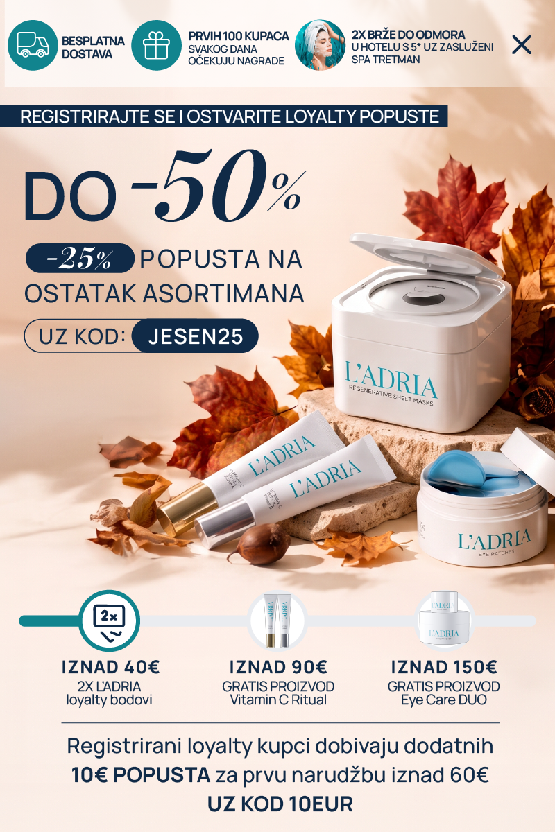 Registrirajte se i ostvarite loyalty popuste do -50%. 25% popusta na ostatak asortimana uz kod JESEN25. Besplatna dostava. Prvih 100 kupaca svakog dana očekuju nagrade: iznad 40€ 2x L'ADRIA loyalty bodovi, iznad 90€ gratis Regenerative Cream, iznad 150€ gratis Eye Care DUO. Registrirani loyalty kupci dobivaju dodatnih 10€ popusta za prvu narudžbu iznad 60€ uz kod 10EUR.