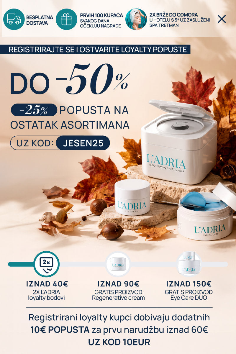 Registrirajte se i ostvarite loyalty popuste do -50%. 25% popusta na ostatak asortimana uz kod JESEN25. Besplatna dostava. Prvih 100 kupaca svakog dana očekuju nagrade: iznad 40€ 2x L'ADRIA loyalty bodovi, iznad 90€ gratis Regenerative Cream, iznad 150€ gratis Eye Care DUO. Registrirani loyalty kupci dobivaju dodatnih 10€ popusta za prvu narudžbu iznad 60€ uz kod 10EUR.